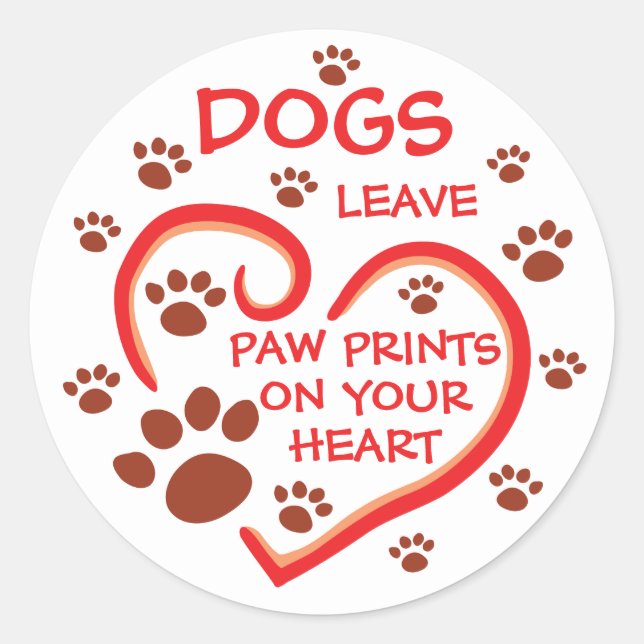 Dogs Leave Paw Prints On Your Heart Classic Round Sticker (Front)