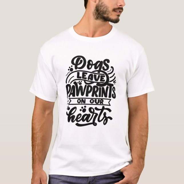 Dogs leave pawprints on our hearts  T-Shirt (Front)