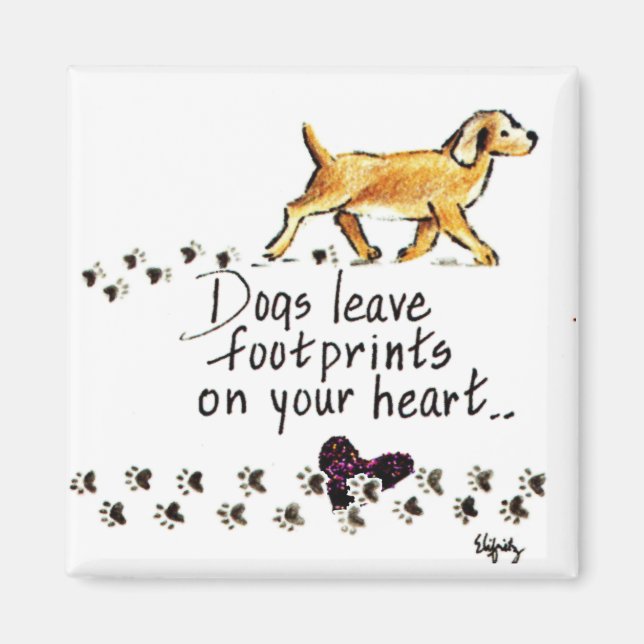 Dogs Leave Pawprints on Your Heart Magnet (Front)