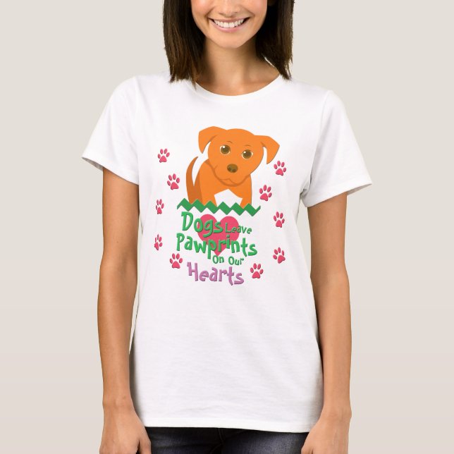 Dogs Leave Pawprints T-Shirt (Front)