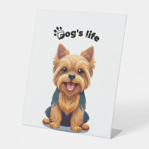 Dog's Life Fun Yorkshire Terrier Illustration Pedestal Sign