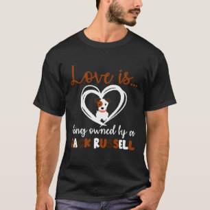 Dogs Love Is Owned By A Jack Russell Terrier T-Shirt