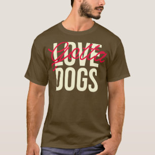 Dogs lover gift Perfect present for mother dad fri T-Shirt