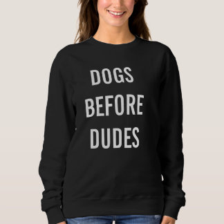 Dogs lover jumper, "dogs before dudes" sweatshirt