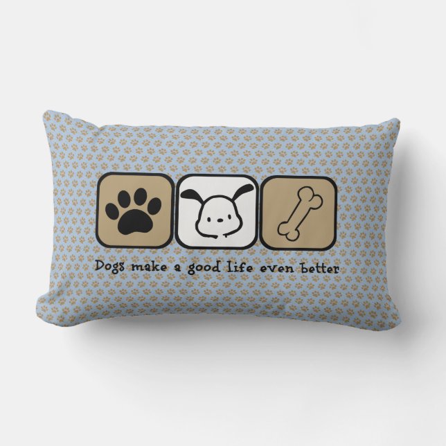 Dogs Make A Good Life Even Better  throw pillow (Front)