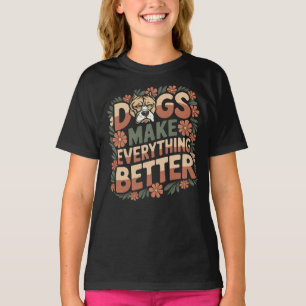 Dogs Make Everything Better, Funny Pitbull Dog T-Shirt