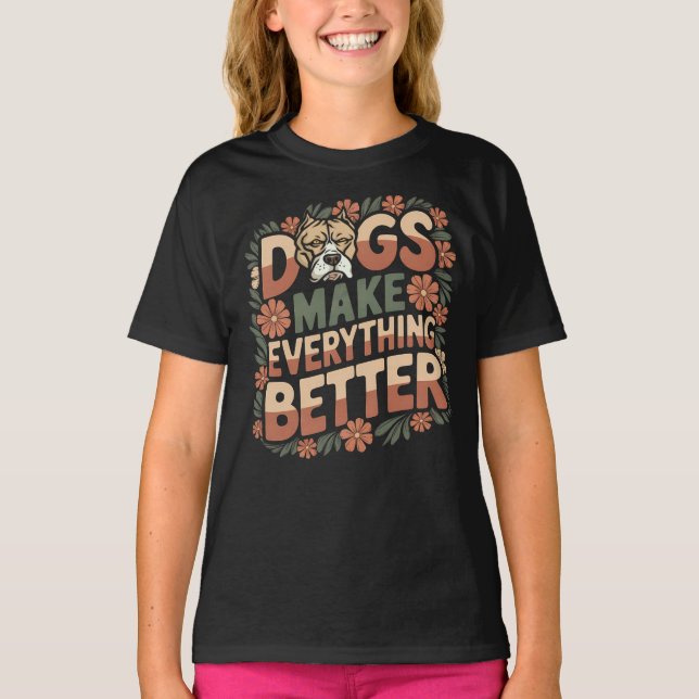 Dogs Make Everything Better, Funny Pitbull Dog T-Shirt (Front)
