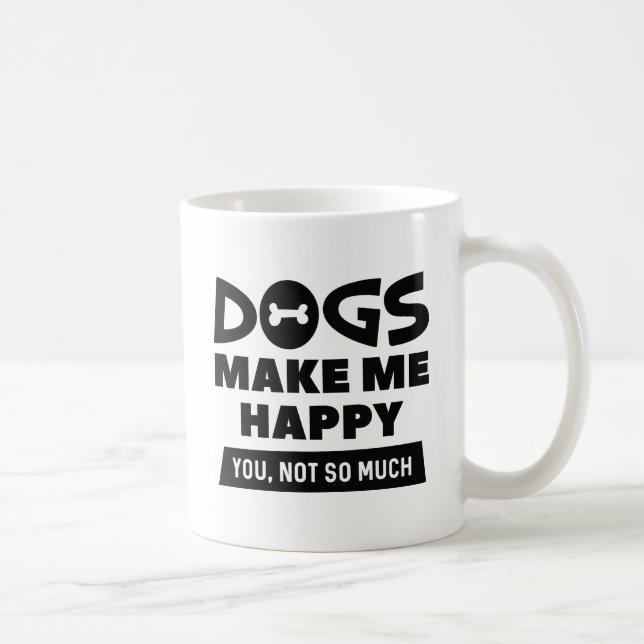 Dogs Make Me Happy Coffee Mug (Right)