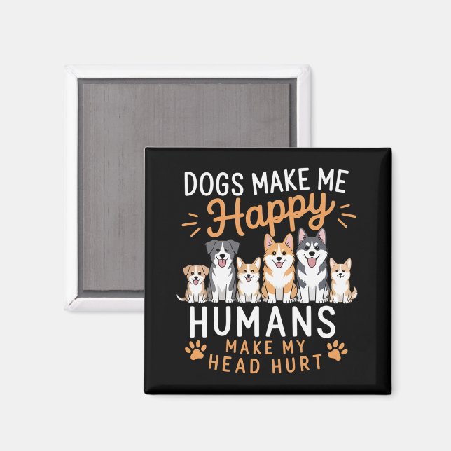 Dogs Make Me Happy Dog Lover Dog Owner Dog Mom Dad Magnet (Front/Back)