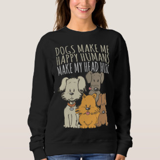 Dogs make me happy dog people sweatshirt