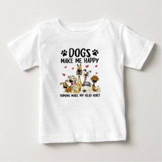 Dogs Make Me Happy Humans Cute Dog Baby T-Shirt
