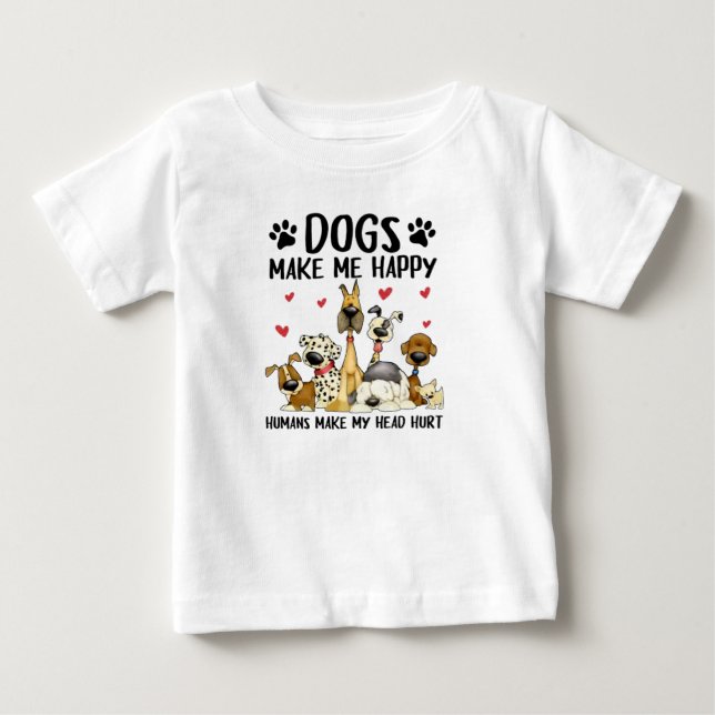 Dogs Make Me Happy Humans Cute Dog Baby T-Shirt (Front)