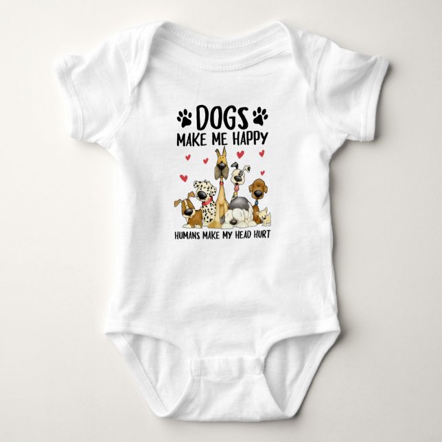 Dogs Make Me Happy Humans Make My Head Hurt Baby Bodysuit (Front)