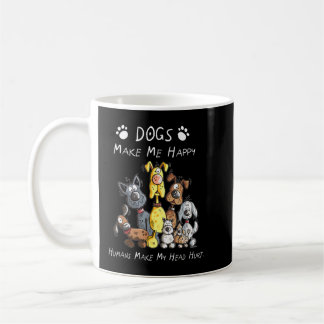 Dogs Make Me Happy Humans Make My Head Hurt Coffee Mug