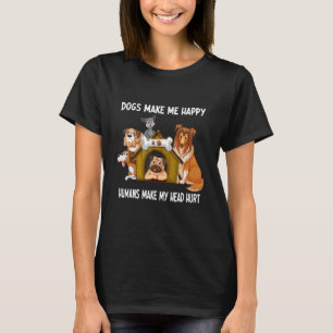 Dogs Make Me Happy Humans Make My Head Hurt  Dog S T-Shirt