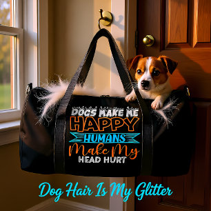 Dogs Make Me Happy Humans Make My Head Hurt Duffle Bag