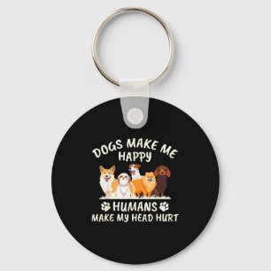 Dogs Make Me Happy Humans Make My Head Hurt Funny Key Ring