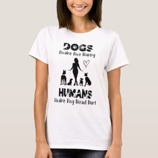 Dogs Make Me Happy Humans Make My Head Hurt Funny T-Shirt