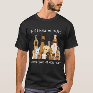 Dogs Make Me Happy Humans Make My Head Hurt T-Shirt