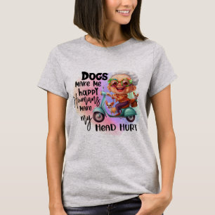 Dogs make me happy humans make my head hurt T-Shirt