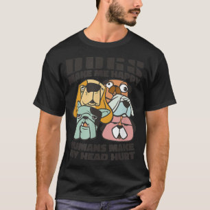 Dogs Make Me Happy Humans Not Dog Owner Puppy Pet  T-Shirt