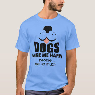 Dogs make me happy people T-Shirt