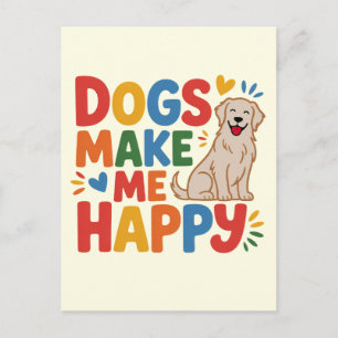 Dogs Make Me Happy  Pet Love Inspirational Quote Postcard