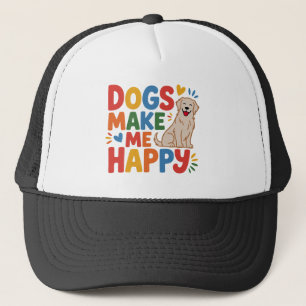 Dogs Make Me Happy  Pet Love Inspirational Quote Trucker Hat