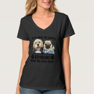 Dogs Makes Me Happy Humans Make My Head Hurt Dog L T-Shirt