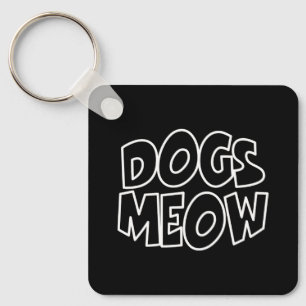 Dogs Meow Key Ring