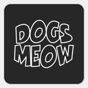 Dogs Meow Square Sticker