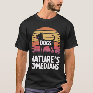 Dogs: Nature’s Comedians Funny Mens T-Shirt
