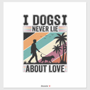 Dogs Never Lie About Love Vintage Walking Dog Desi