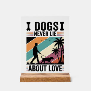 Dogs Never Lie About Love Vintage Walking Dog Desi Acrylic Sign