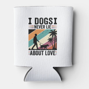 Dogs Never Lie About Love Vintage Walking Dog Desi Can Cooler