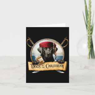 Dogs Of The Caribbean - Cute Black Labrador Pirate Card