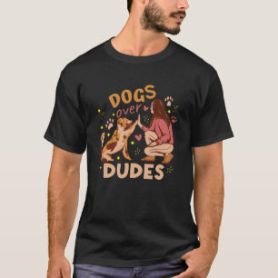 Dogs Over Dudes For Dog Moms Women T-Shirt
