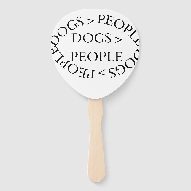 Dogs Over People – Funny Dog QuoteSet of Fans (Front)