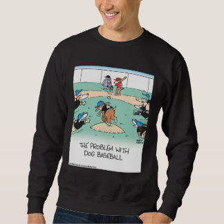 Dogs playing baseball  sweatshirt