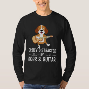 Dogs Quote Easily Distracted by Dogs and Guitar    T-Shirt