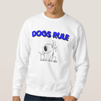 dogs rule sweatshirt
