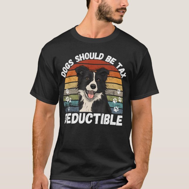 Dogs should Bea Deductible Quote Fun Doga family g T-Shirt (Front)
