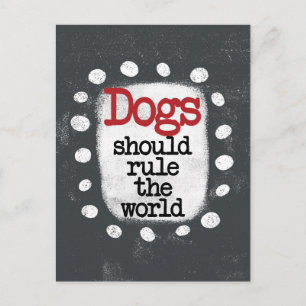 Dogs Should Rule The World Postcard