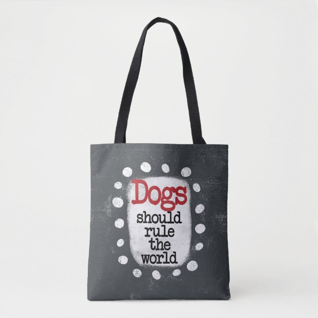 Dogs Should Rule The World Tote Bag (Front)