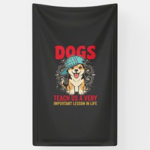 Dogs Teach Us a Very Important Lesson Vintage Banner