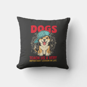Dogs Teach Us a Very Important Lesson Vintage Cushion