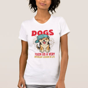 Dogs Teach Us a Very Important Lesson Vintage Desi T-Shirt