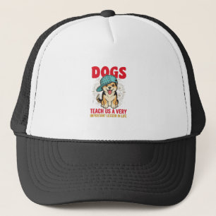 Dogs Teach Us a Very Important Lesson Vintage Desi Trucker Hat