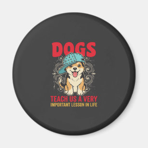 Dogs Teach Us a Very Important Lesson Vintage Magnet