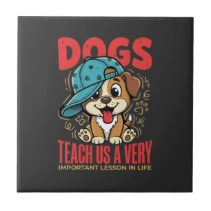 Dogs Teach Us Important Life Lessons Puppy Tile